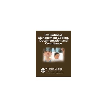 Evaluation & Management (E/M) Coding, Documentation and Compliance