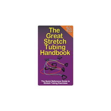 Great Handbooks, The Great Stretch Tubing Handbook by Productive Fitness Publishing