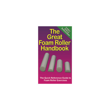 Great Handbooks, The Great Foam Roller Handbook by Productive Fitness Publishing